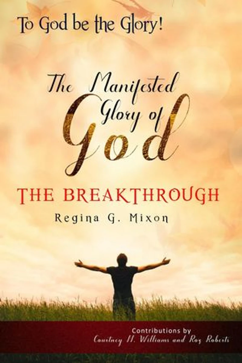 "To God be the Glory" The Manifested Glory of God: The Breakthrough