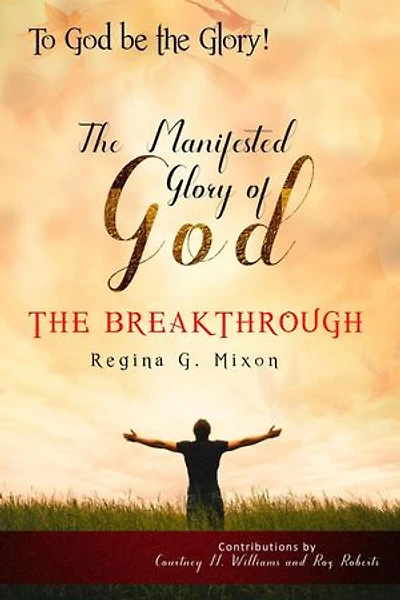 "To God be the Glory" The Manifested Glory of God: The Breakthrough