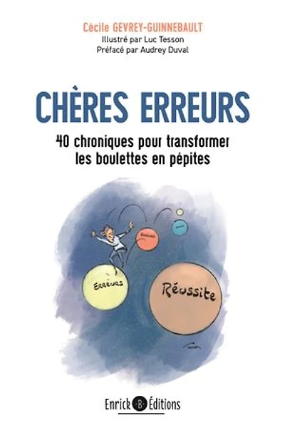 Chères erreurs: 40 chroniques pour transformer les boulettes en pépites