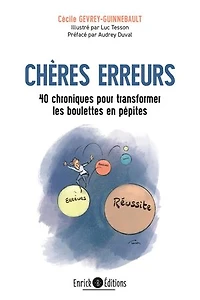 Chères erreurs: 40 chroniques pour transformer les boulettes en pépites