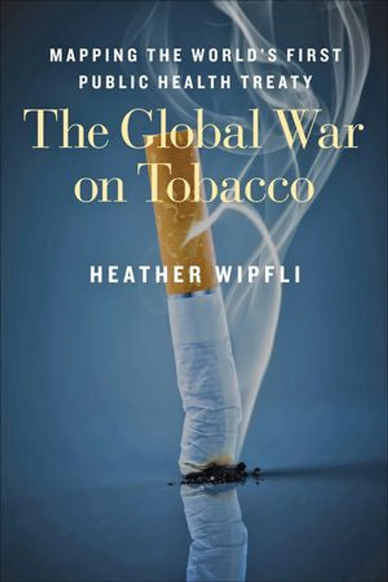 the Global War on Tobacco: Mapping World's First Public Health Treaty