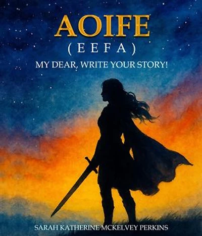 AOIFE (EEFA): MY DEAR, WRITE YOUR STORY!