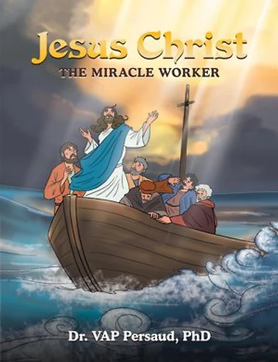 Jesus Christ: The Miracle Worker