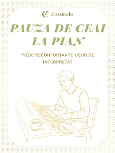 Pauza de ceai la pian: Piese reconfortante ușor de interpretat