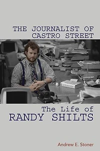 The Journalist of Castro Street: Life Randy Shilts