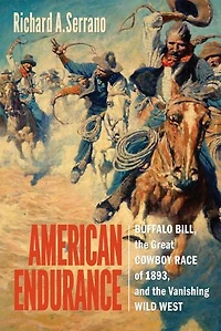 American Endurance: Buffalo Bill, The Great Cowboy Race Of 1893, And Vanishing Wild West