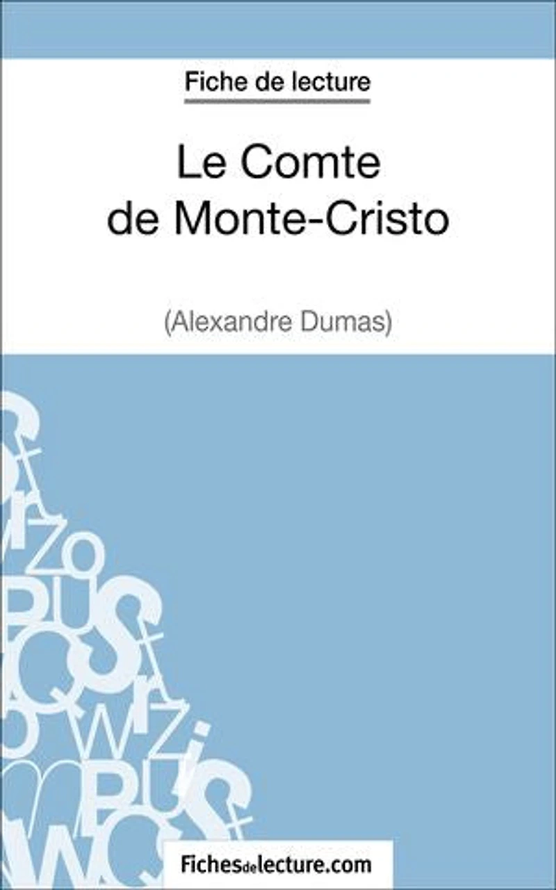 Le Comte de Monte-Cristo d'Alexandre Dumas (Fiche de lecture): Analyse complète de l'oeuvre