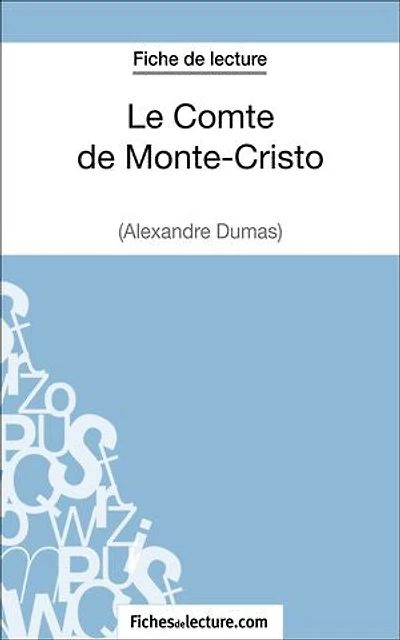 Le Comte de Monte-Cristo d'Alexandre Dumas (Fiche de lecture): Analyse complète de l'oeuvre