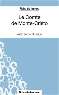 Le Comte de Monte-Cristo d'Alexandre Dumas (Fiche de lecture): Analyse complète de l'oeuvre