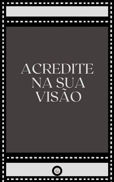 ACREDITE NA SUA VISÃO