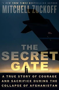 the Secret Gate: A True Story of Courage and Sacrifice During Collapse Afghanistan