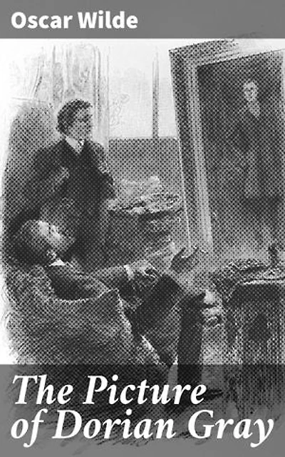 The Picture of Dorian Gray: Enriched edition. Eternal Youth and Moral Decay: A Gothic Tale of Beauty, Vanity, and Corruption
