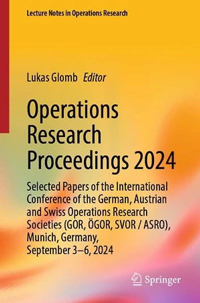 Operations Research Proceedings 2024: Selected Papers of the International Conference German, Austrian and Swiss Societies (GOR, OGOR, SVOR/ASRO), Munich, Germany, September 3-6, 2024
