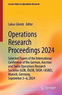 Operations Research Proceedings 2024: Selected Papers of the International Conference German, Austrian and Swiss Societies (GOR, OGOR, SVOR/ASRO), Munich, Germany, September 3-6, 2024