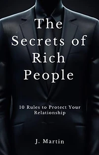 10 Rules to Protect Your Relationship: The Secrets of Rich People