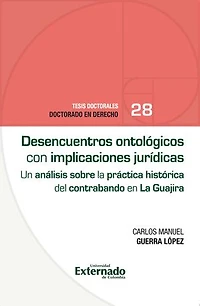 Desencuentros ontológicos con implicaciones jurídicas: Un análisis sobre la práctica histórica del contrabando en La Guajira