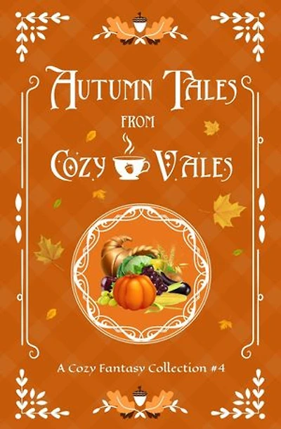 Autumn Tales From Cozy Vales: Cozy Vales Collection, #4