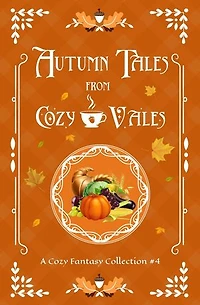 Autumn Tales From Cozy Vales: Cozy Vales Collection, #4