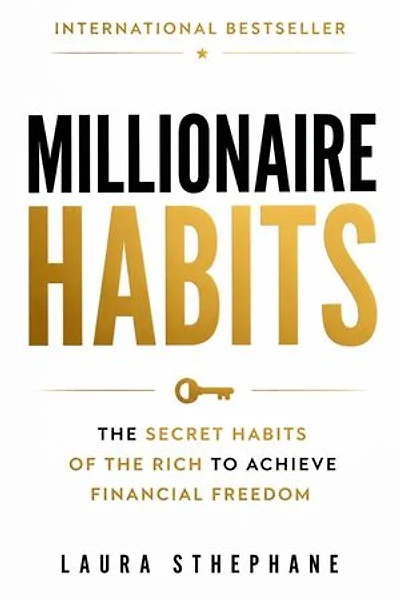 Millionaire Habits: The Secret Habits of the Rich to Achieve Financial Freedom