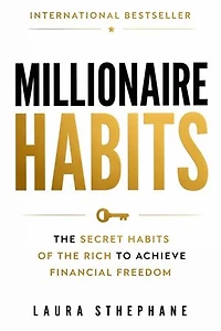 Millionaire Habits: The Secret Habits of the Rich to Achieve Financial Freedom