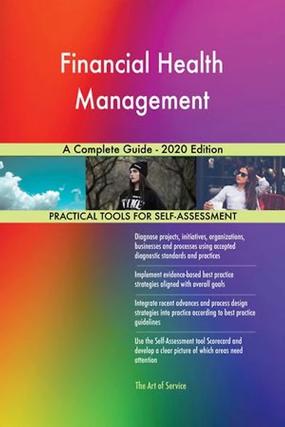 Financial Health Management A Complete Guide - 2020 Edition