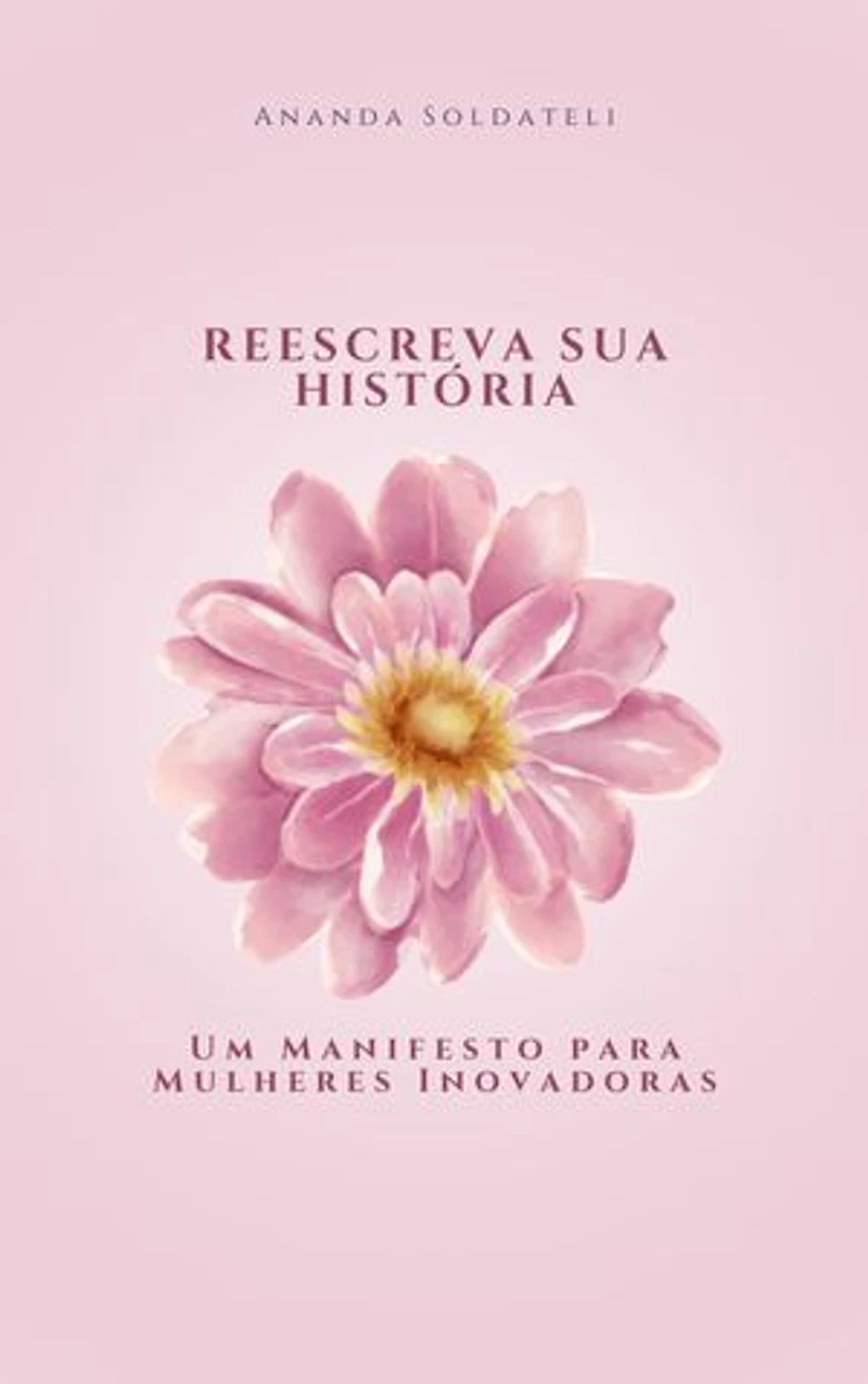 Reescreva a sua história: Um manifesto para mulheres inovadoras