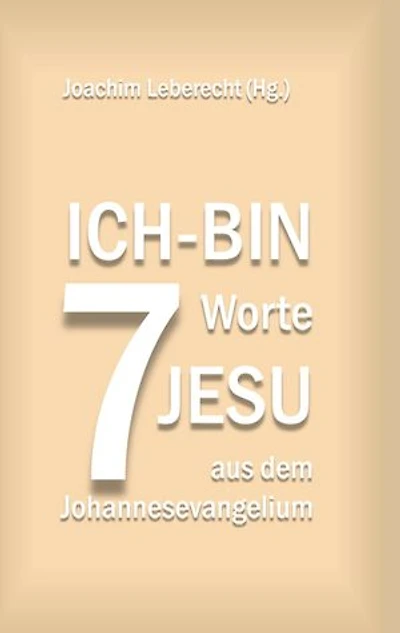 7 Ich-bin-Worte Jesu aus dem Johannesevangelium
