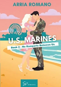 U.S. Marines - Book 2 - No Ramparts Between Us: A Military Romance: Where Tradition Meets Passion in the Marines
