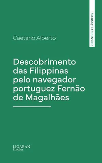 Descobrimento das Filippinas pelo navegador portuguez Fernão de Magalhães
