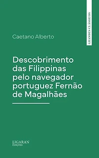 Descobrimento das Filippinas pelo navegador portuguez Fernão de Magalhães
