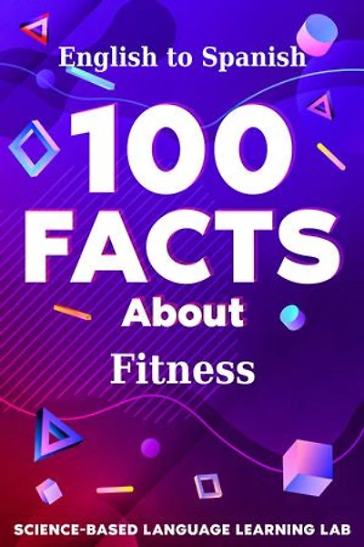100 Facts About Fitness: English to Spanish