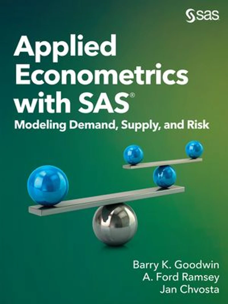Applied Econometrics With Sas: Modeling Demand, Supply, And Risk