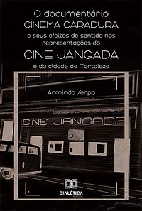 O documentário Cinema Caradura e seus efeitos de sentido nas representações do Cine Jangada e da cidade de Fortaleza