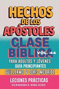 Clase Bíblica para Adultos y Jóvenes: Guía Principiantes — Los Hechos de los Apóstoles: Clase Bíblica Dominical Para Jóvenes y Adultos, #44