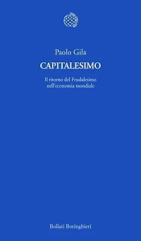 Capitalesimo: Il ritorno del Feudalesimo nell’economia mondiale