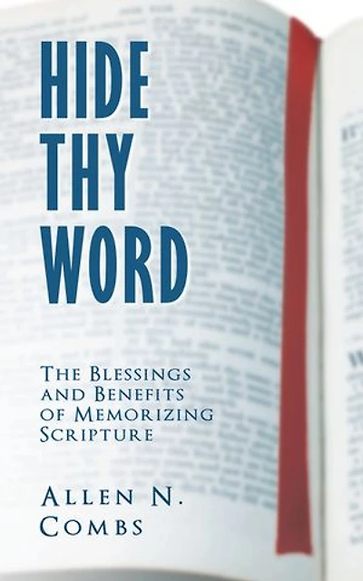 Hide Thy Word: The Blessings and Benefits of Memorizing Scripture