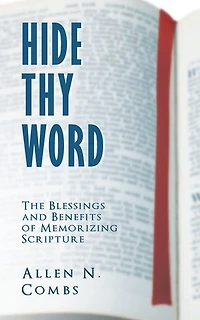 Hide Thy Word: The Blessings and Benefits of Memorizing Scripture