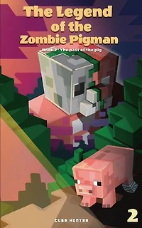 The Legend of the Zombie Pigman Book 2: The Past Of The Pig