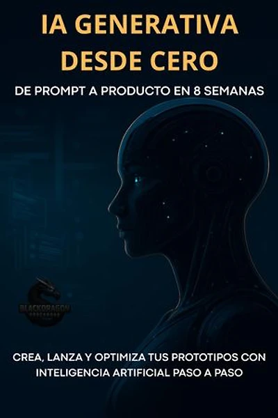 IA generativa desde cero: de prompt a producto en 8 semanas