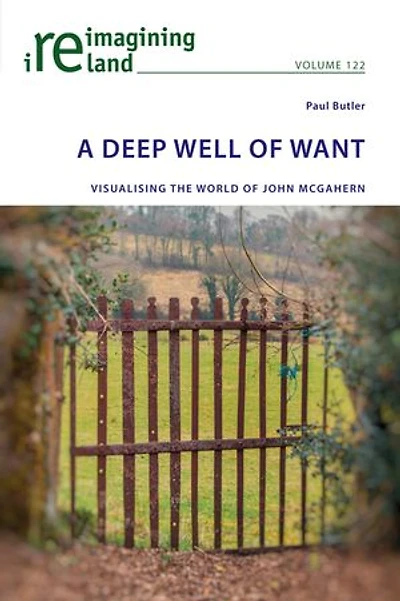 A Deep Well of Want: Visualising the World John McGahern