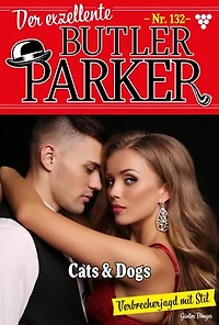 Cats and Dogs: Der exzellente Butler Parker 132 – Kriminalroman