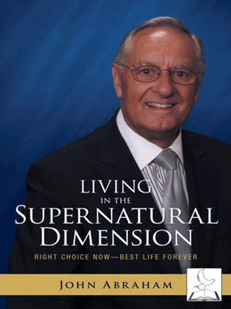 Living The Supernatural Dimension: Right Choice Now-best Life Forever