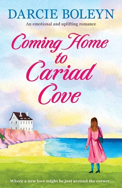 Coming Home to Cariad Cove: An emotional and uplifting romance