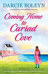 Coming Home to Cariad Cove: An emotional and uplifting romance