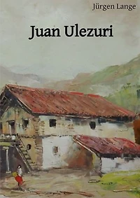 Juan Ulezuri: das Leben eines baskischen Bauern im 18. Jahrhundert