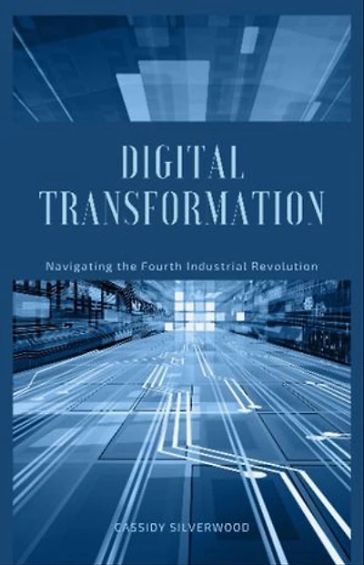 Digital Transformation: Navigating the Fourth Industrial Revolution