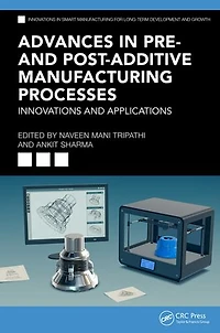 Advances Pre- and Post-Additive Manufacturing Processes: Innovations Applications