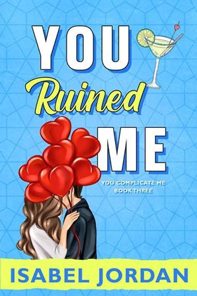 You Ruined Me: Light hilarious fake dating romance
