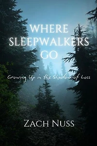 Where Sleepwalkers Go: Growing Up in the Shadow of Loss