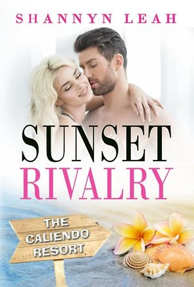 Sunset Rivalry: The Caliendo Resort: : A Small-Town Beach Romance, #2